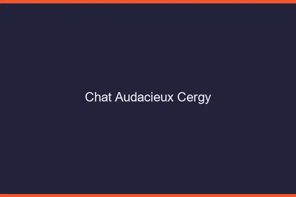 Chat Audacieux Cergy