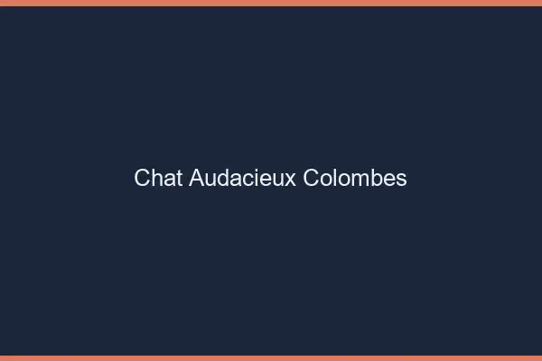 Chat Audacieux Colombes