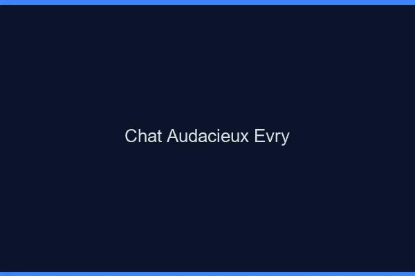Chat Audacieux Évry