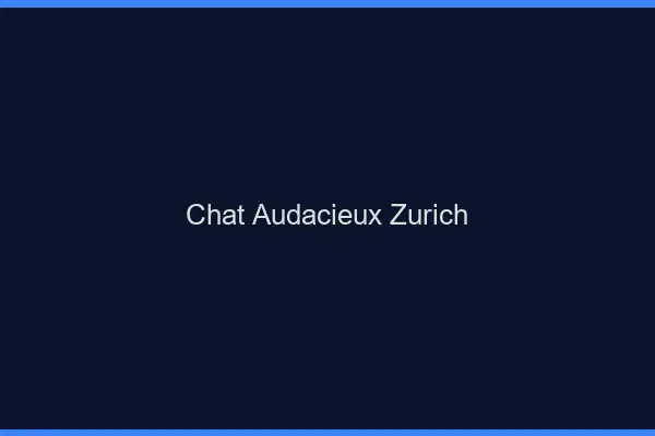 Chat Audacieux Zurich