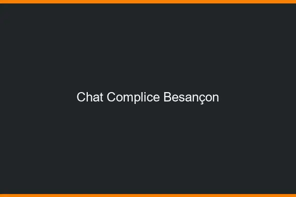 Chat Complice Besançon