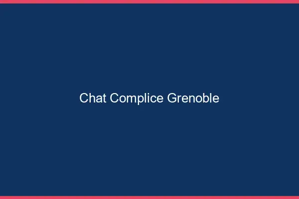 Chat Complice Grenoble