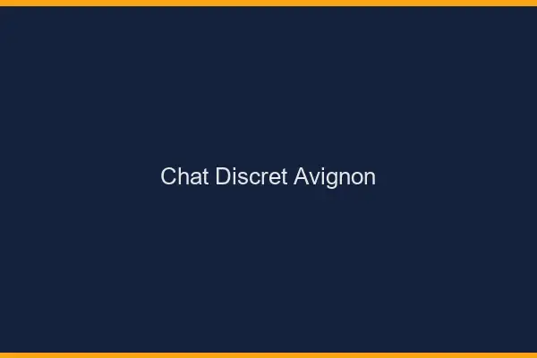 Chat Discret Avignon