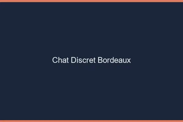 Chat Discret Bordeaux