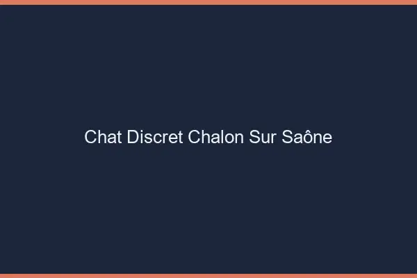 Chat Discret Chalon-sur-Saône