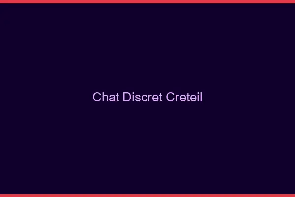 Chat Discret Créteil