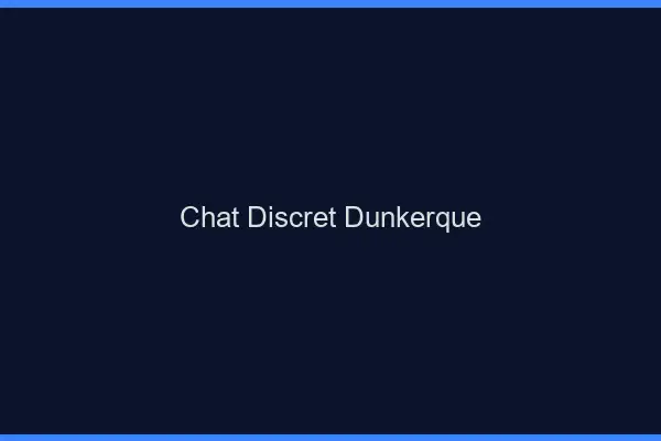 Chat Discret Dunkerque