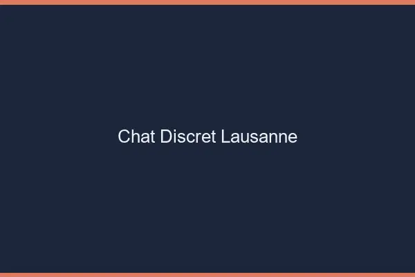 Chat Discret Lausanne