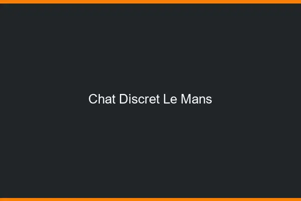 Chat Discret Le Mans