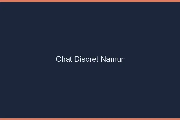 Chat Discret Namur