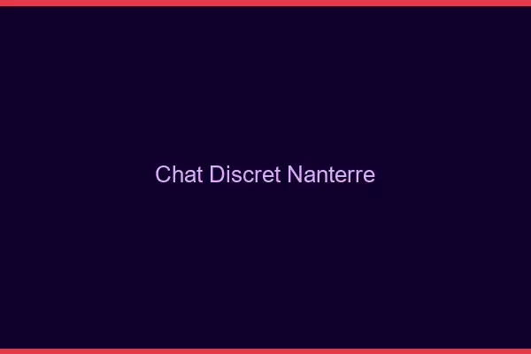 Chat Discret Nanterre
