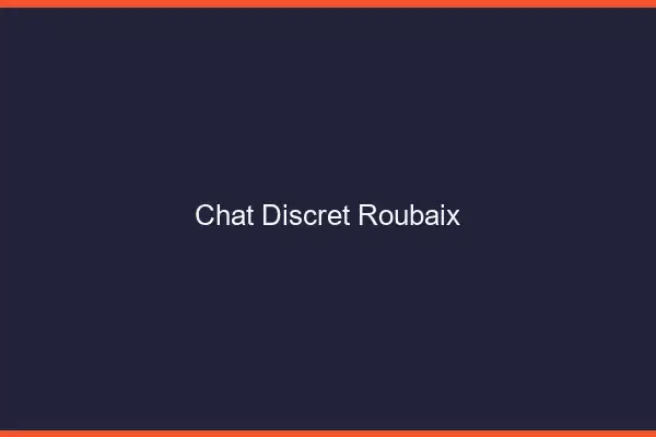 Chat Discret Roubaix