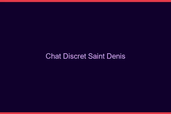 Chat Discret Saint-Denis