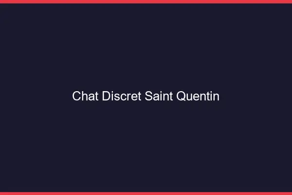 Chat Discret Saint-Quentin
