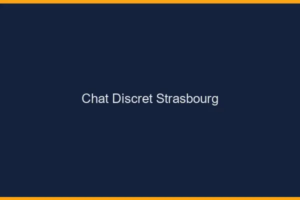 Chat Discret Strasbourg