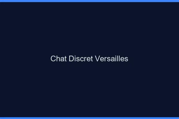 Chat Discret Versailles