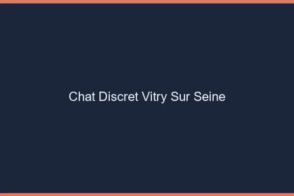 Chat Discret Vitry-sur-Seine