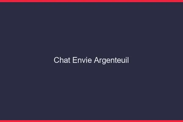 Chat Envie Argenteuil