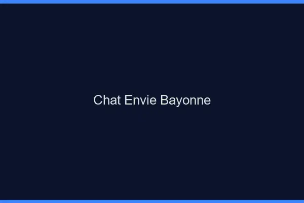 Chat Envie Bayonne