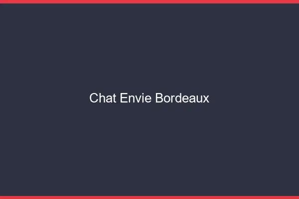 Chat Envie Bordeaux