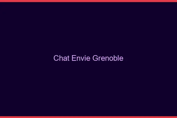 Chat Envie Grenoble