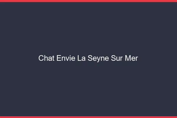 Chat Envie La Seyne-sur-Mer