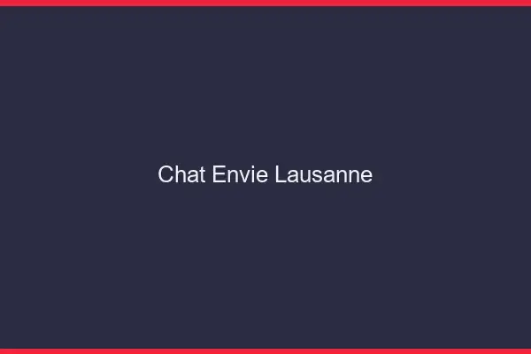 Chat Envie Lausanne
