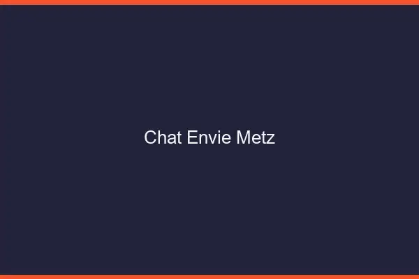 Chat Envie Metz