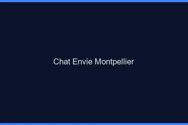 Chat Envie Montpellier