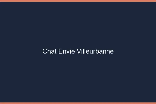 Chat Envie Villeurbanne