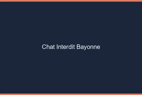 Chat Interdit Bayonne