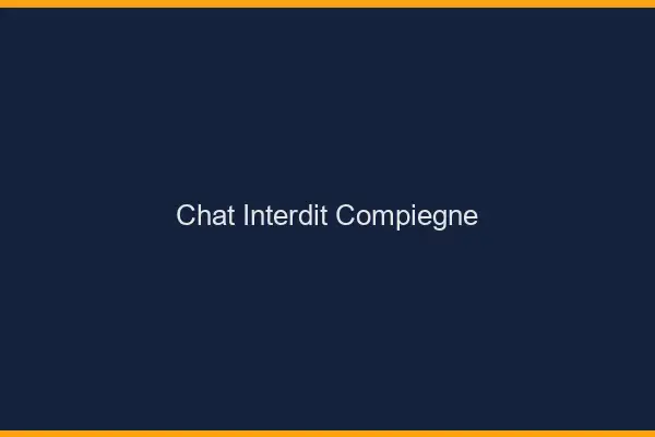 Chat Interdit Compiègne