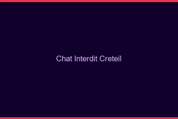 Chat Interdit Créteil