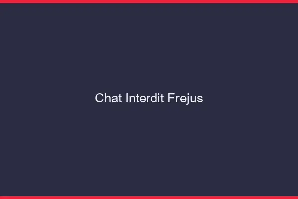 Chat Interdit Fréjus