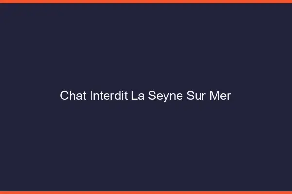 Chat Interdit La Seyne-sur-Mer