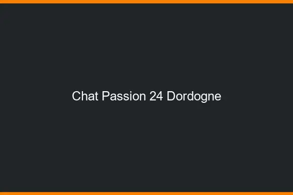 Chat Passion Dordogne