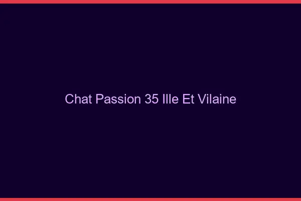 Chat Passion Ille Et Vilaine
