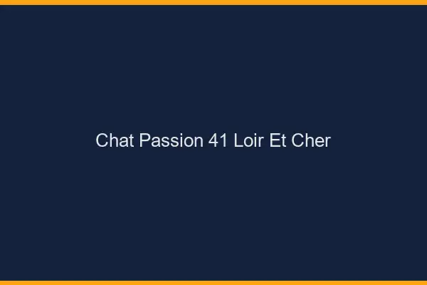 Chat Passion Loir Et Cher