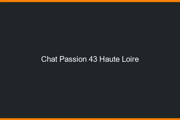 Chat Passion Haute Loire