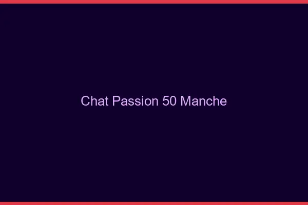 Chat Passion Manche