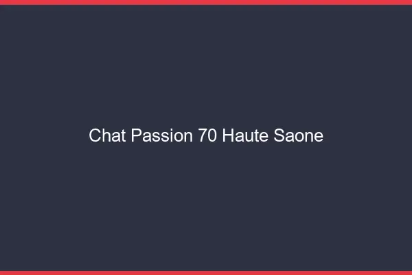 Chat Passion Haute Saone