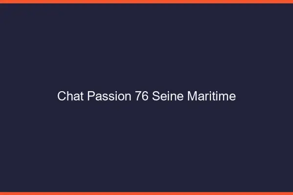 Chat Passion Seine Maritime
