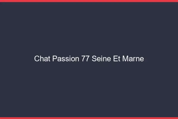 Chat Passion Seine Et Marne
