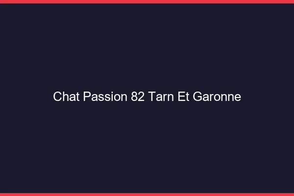 Chat Passion Tarn Et Garonne