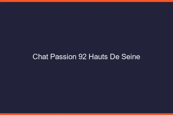 Chat Passion Hauts De Seine