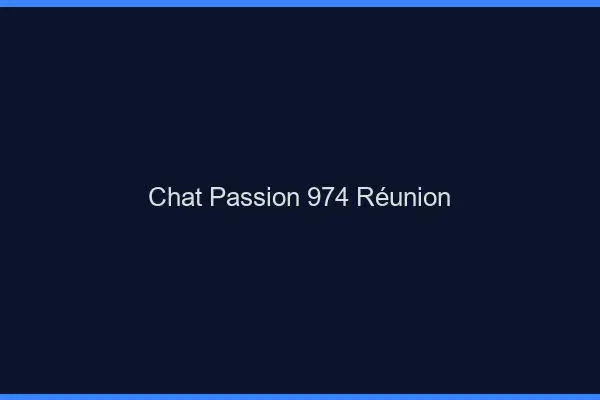Chat Passion Reunion