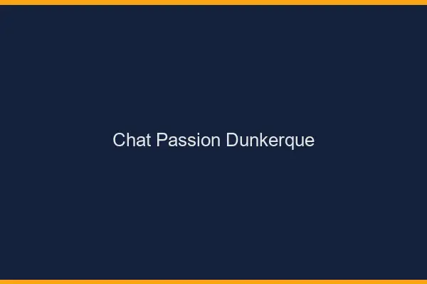 Chat Passion Dunkerque