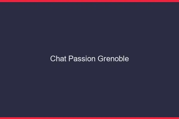 Chat Passion Grenoble