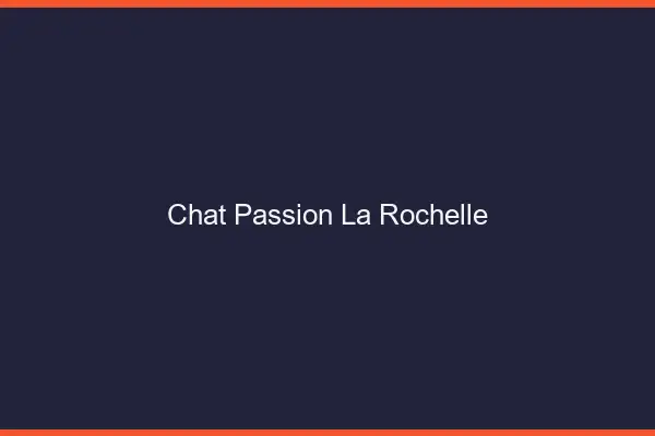 Chat Passion La Rochelle