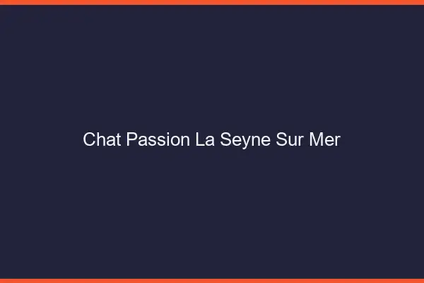 Chat Passion La Seyne-sur-Mer